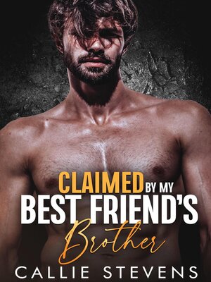 cover image of Claimed by My Best Friend's Brother